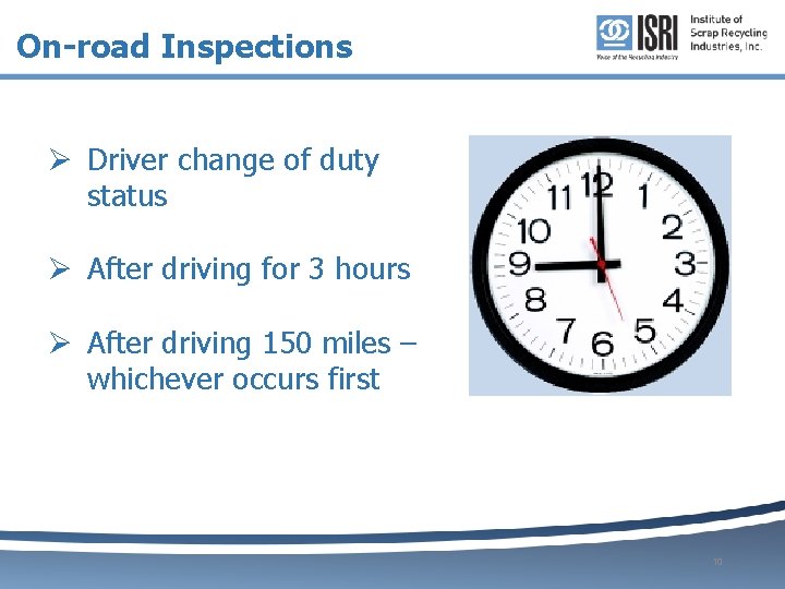 On-road Inspections Ø Driver change of duty status Ø After driving for 3 hours