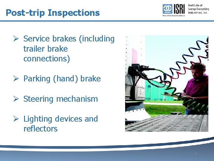 Post-trip Inspections Ø Service brakes (including trailer brake connections) Ø Parking (hand) brake Ø