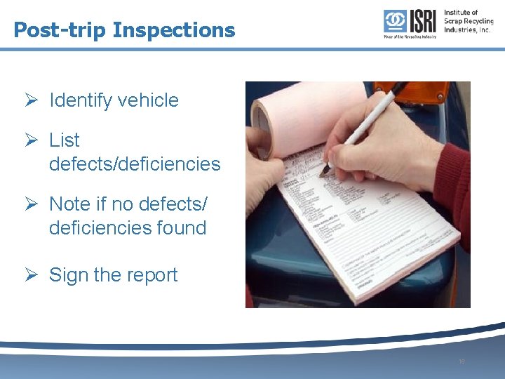 Post-trip Inspections Ø Identify vehicle Ø List defects/deficiencies Ø Note if no defects/ deficiencies