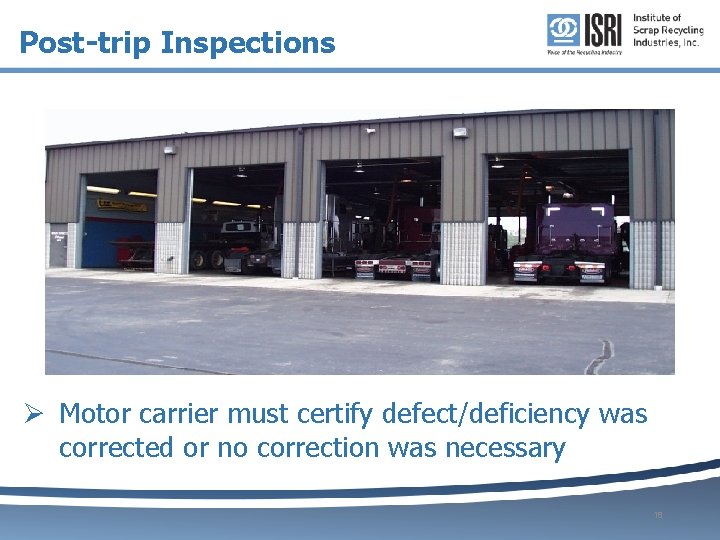 Post-trip Inspections Ø Motor carrier must certify defect/deficiency was corrected or no correction was