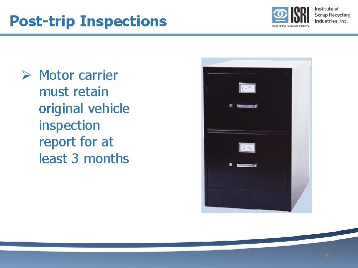 Post-trip Inspections Ø Motor carrier must retain original vehicle inspection report for at least