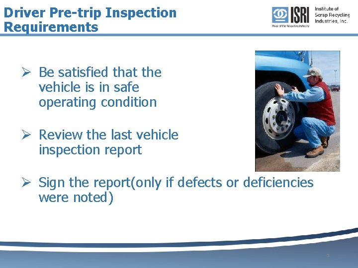 Driver Pre-trip Inspection Requirements Ø Be satisfied that the vehicle is in safe operating