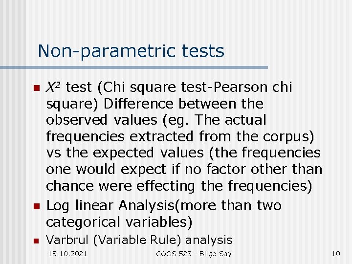 Non-parametric tests n n n X 2 test (Chi square test-Pearson chi square) Difference