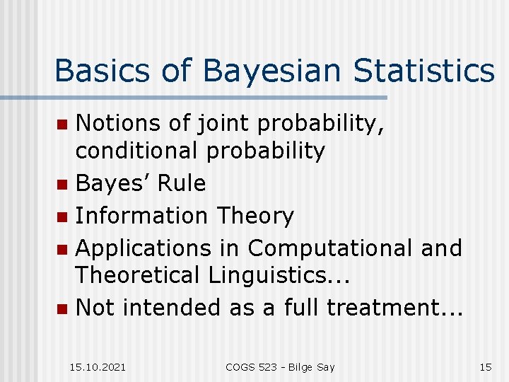 Basics of Bayesian Statistics Notions of joint probability, conditional probability n Bayes’ Rule n