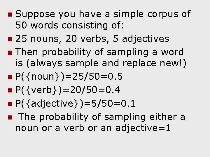 Suppose you have a simple corpus of 50 words consisting of: n 25 nouns,