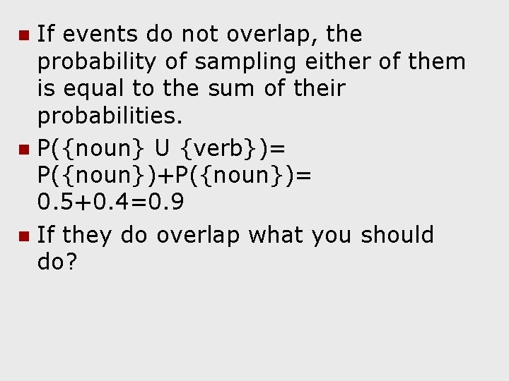 If events do not overlap, the probability of sampling either of them is equal