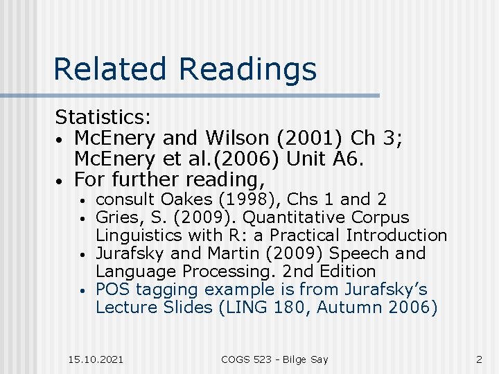 Related Readings Statistics: • Mc. Enery and Wilson (2001) Ch 3; Mc. Enery et