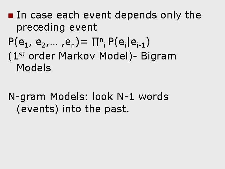 In case each event depends only the preceding event P(e 1, e 2, …