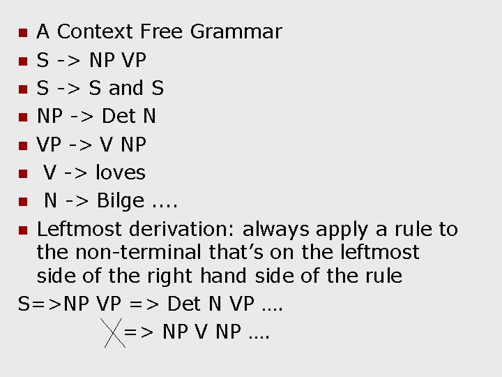 A Context Free Grammar n S -> NP VP n S -> S and