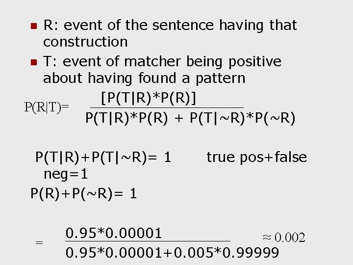 R: event of the sentence having that construction n T: event of matcher being