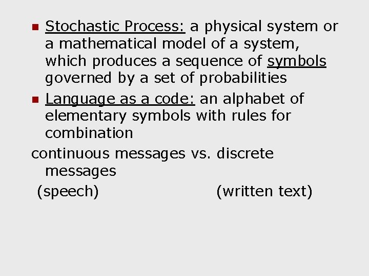 Stochastic Process: a physical system or a mathematical model of a system, which produces