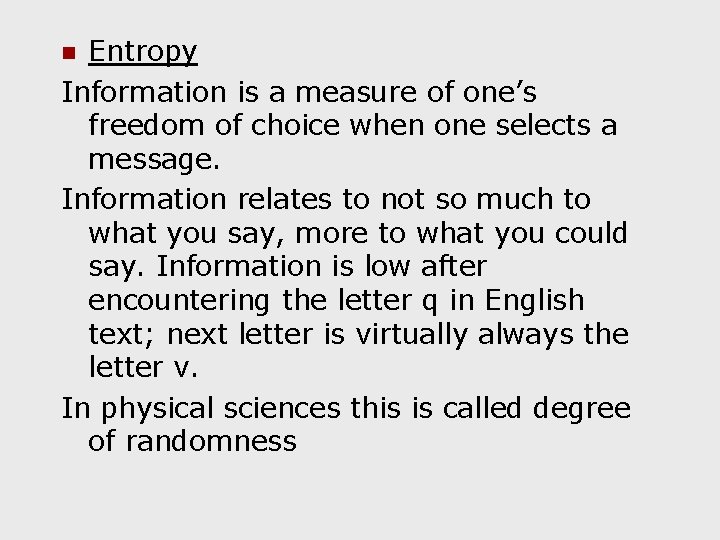 Entropy Information is a measure of one’s freedom of choice when one selects a