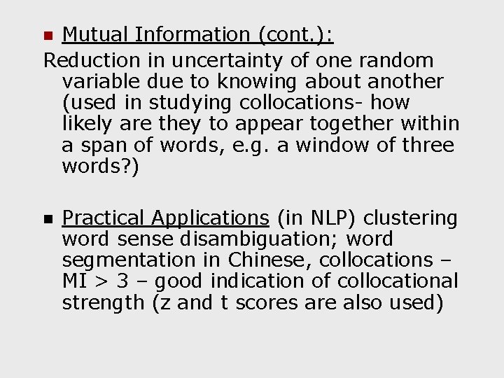 Mutual Information (cont. ): Reduction in uncertainty of one random variable due to knowing