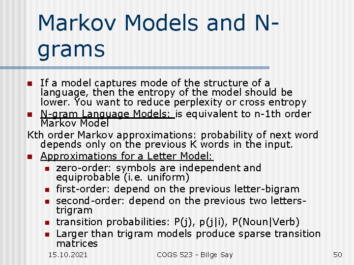 Markov Models and Ngrams If a model captures mode of the structure of a