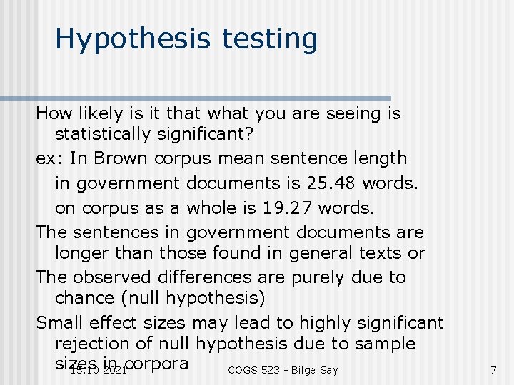 Hypothesis testing How likely is it that what you are seeing is statistically significant?