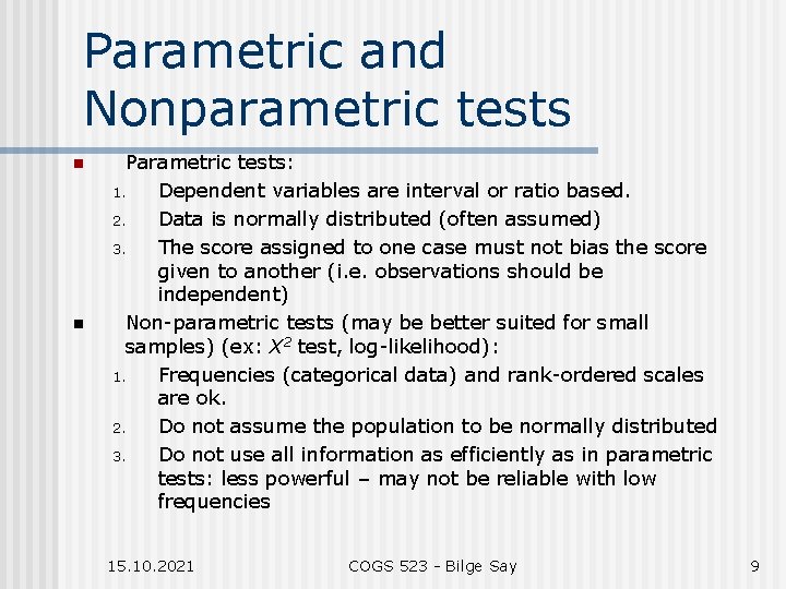 Parametric and Nonparametric tests n n Parametric tests: 1. Dependent variables are interval or