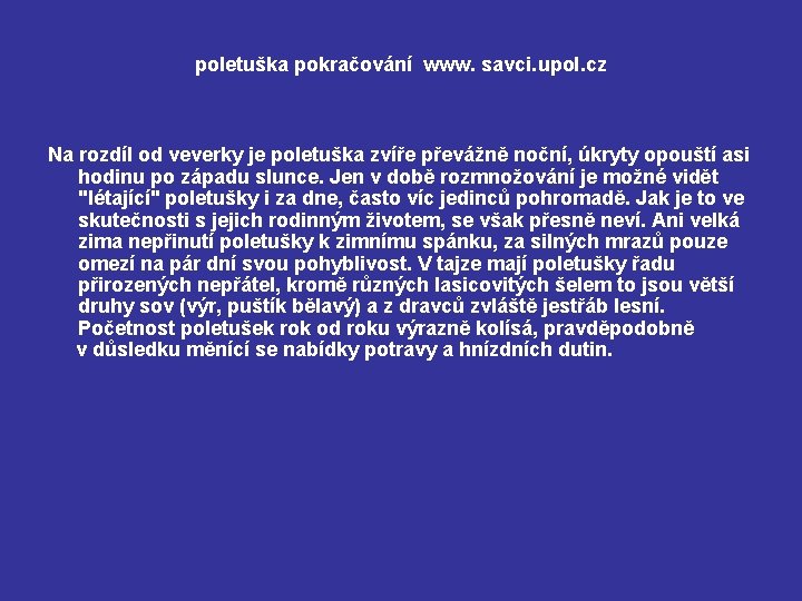 poletuška pokračování www. savci. upol. cz Na rozdíl od veverky je poletuška zvíře převážně