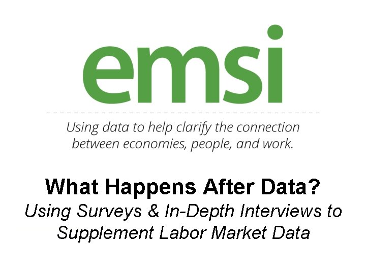 What Happens After Data? Using Surveys & In-Depth Interviews to Supplement Labor Market Data