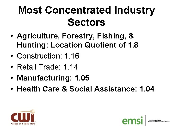 Most Concentrated Industry Sectors • Agriculture, Forestry, Fishing, & Hunting: Location Quotient of 1.