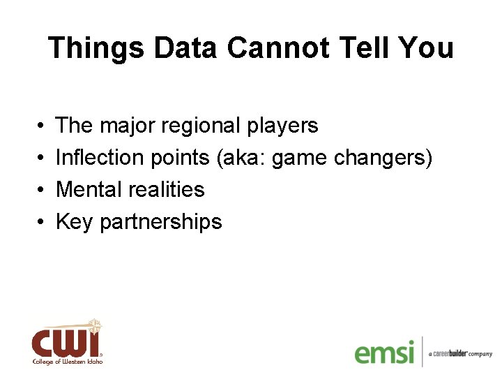 Things Data Cannot Tell You • • The major regional players Inflection points (aka: