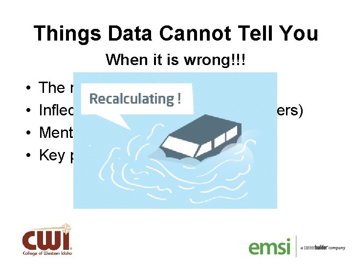 Things Data Cannot Tell You When it is wrong!!! • • The major regional