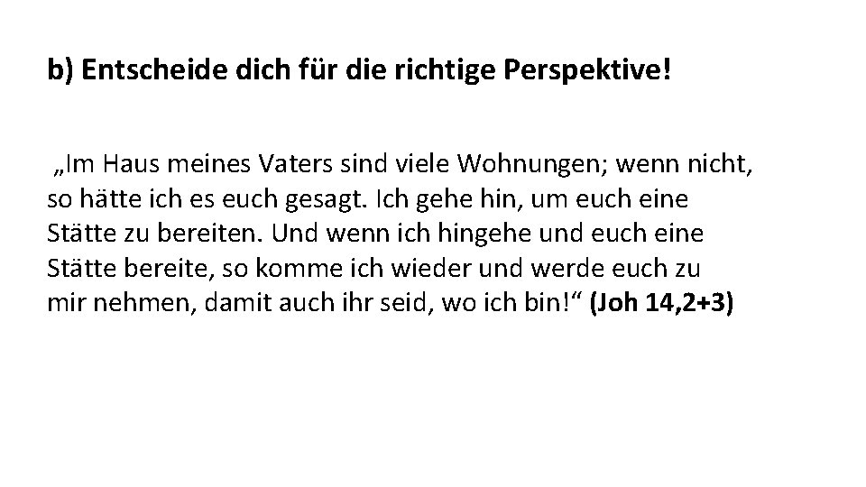 b) Entscheide dich für die richtige Perspektive! „Im Haus meines Vaters sind viele Wohnungen;