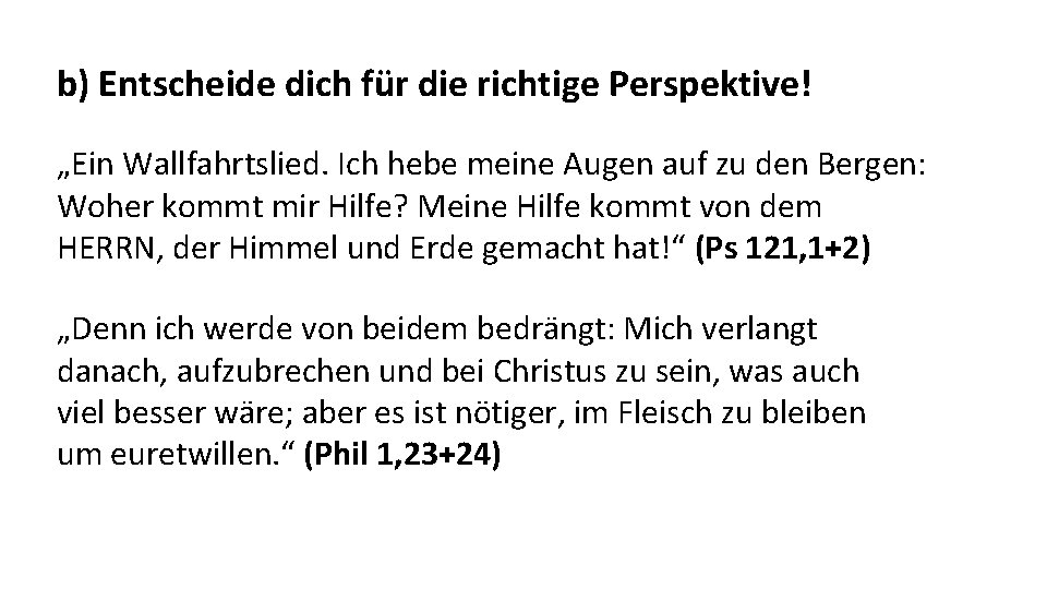 b) Entscheide dich für die richtige Perspektive! „Ein Wallfahrtslied. Ich hebe meine Augen auf