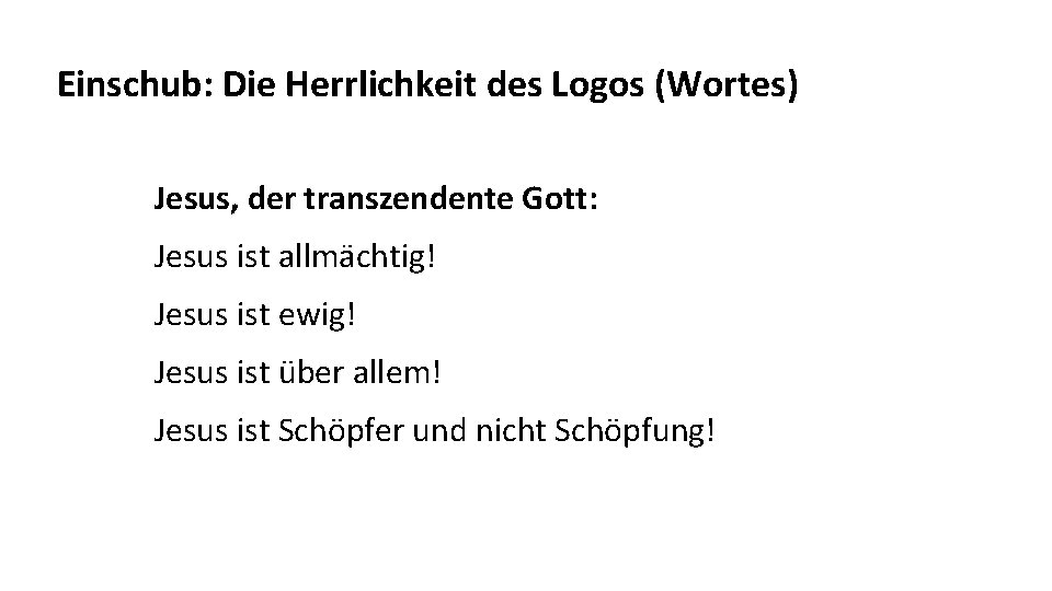 Einschub: Die Herrlichkeit des Logos (Wortes) Jesus, der transzendente Gott: Jesus ist allmächtig! Jesus