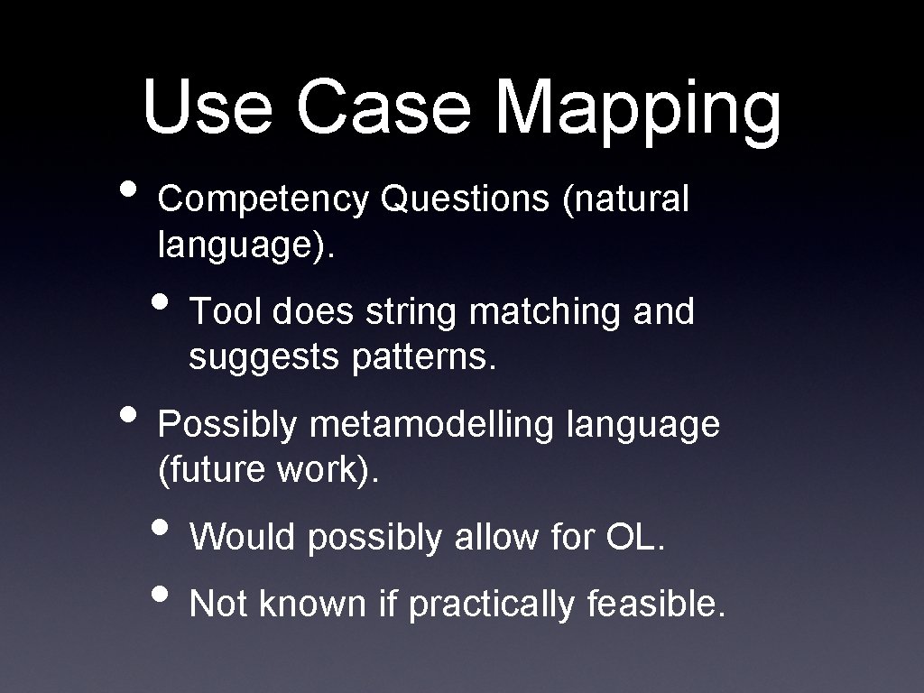 Use Case Mapping • Competency Questions (natural language). • Tool does string matching and