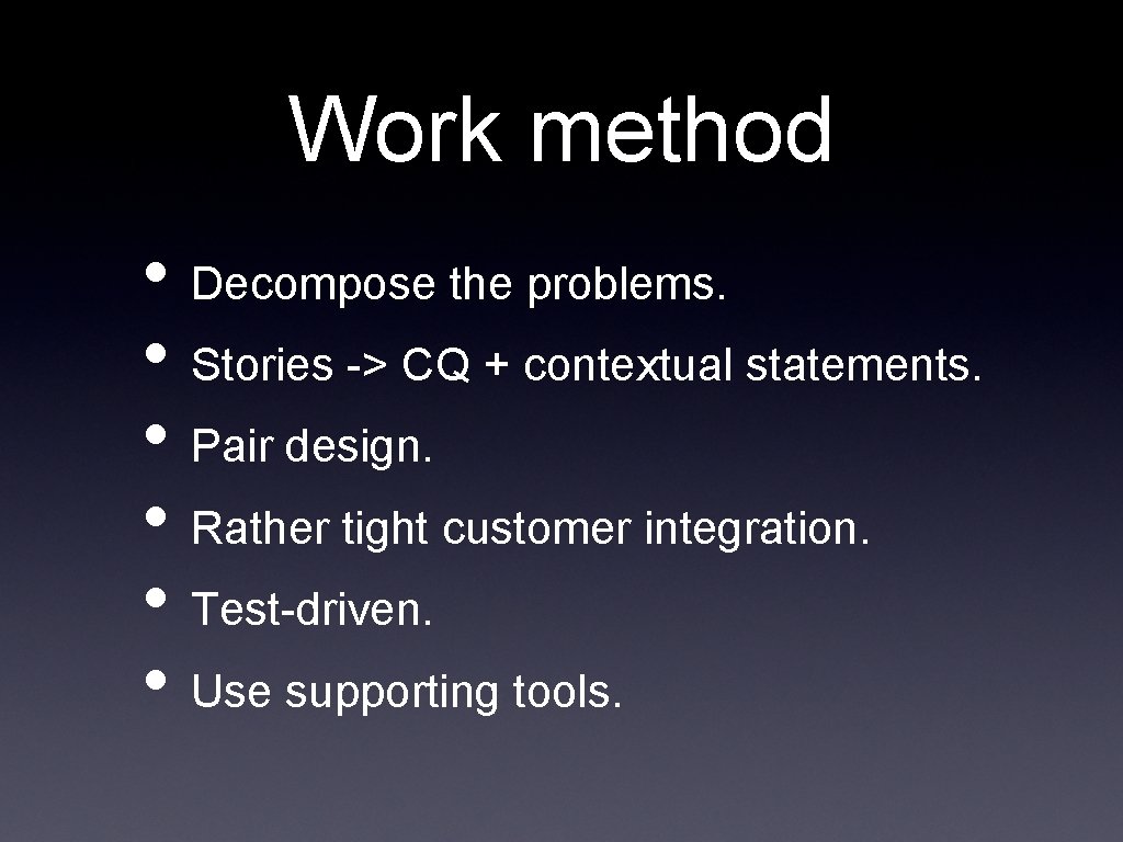 Work method • Decompose the problems. • Stories -> CQ + contextual statements. •