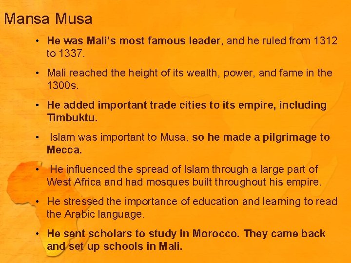 Mansa Musa • He was Mali’s most famous leader, and he ruled from 1312