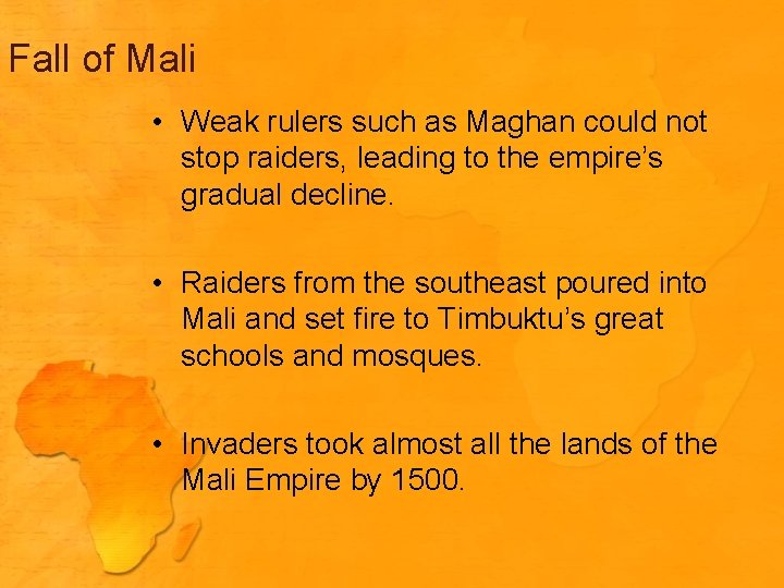 Fall of Mali • Weak rulers such as Maghan could not stop raiders, leading