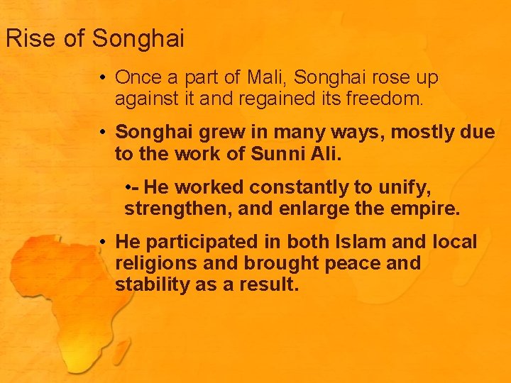 Rise of Songhai • Once a part of Mali, Songhai rose up against it