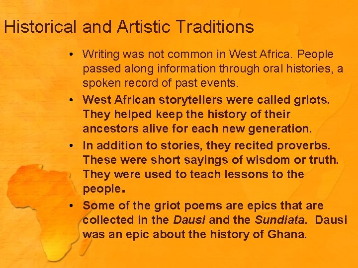 Historical and Artistic Traditions • Writing was not common in West Africa. People passed