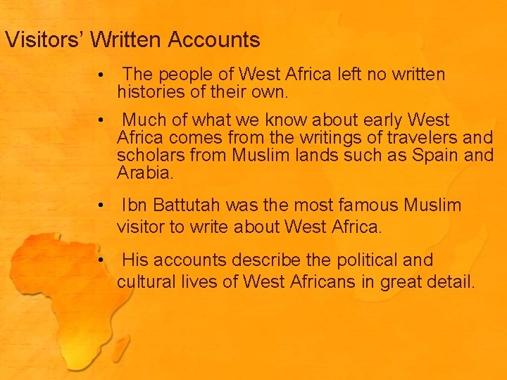 Visitors’ Written Accounts • The people of West Africa left no written histories of Visitors’ Written Accounts • The people of West Africa left no written histories of
