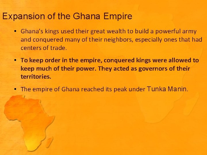 Expansion of the Ghana Empire • Ghana’s kings used their great wealth to build