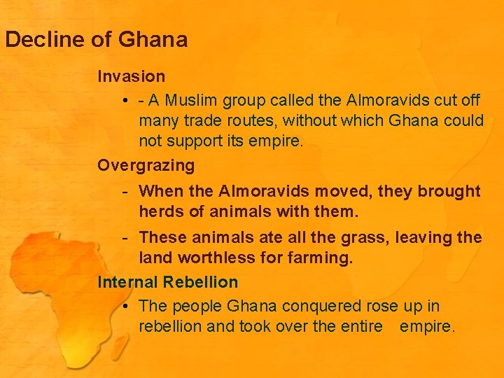 Decline of Ghana Invasion • - A Muslim group called the Almoravids cut off