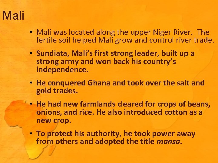 Mali • Mali was located along the upper Niger River. The fertile soil helped