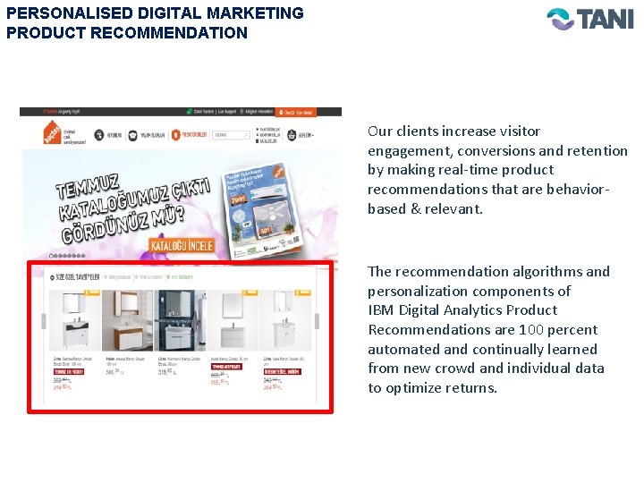 PERSONALISED DIGITAL MARKETING PRODUCT RECOMMENDATION Our clients increase visitor engagement, conversions and retention by