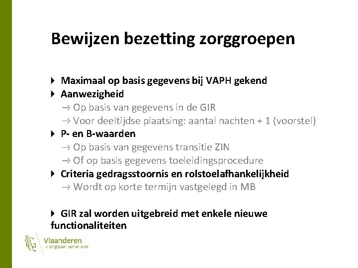 Bewijzen bezetting zorggroepen Maximaal op basis gegevens bij VAPH gekend Aanwezigheid Op basis van