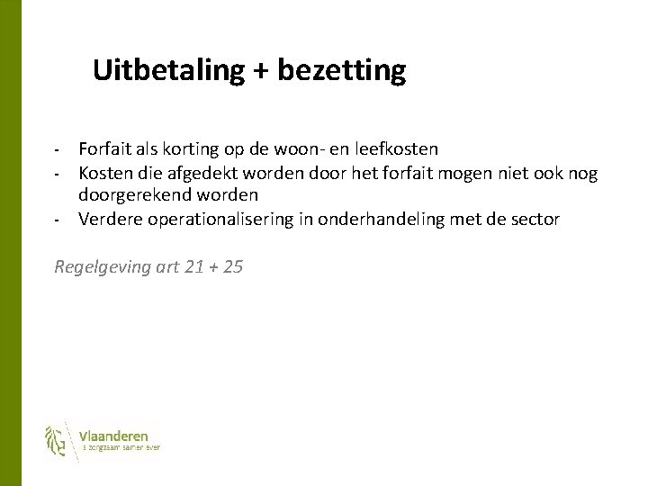 Uitbetaling + bezetting Forfait als korting op de woon- en leefkosten Kosten die afgedekt