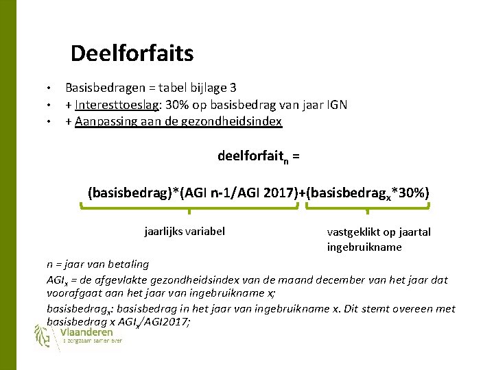 Deelforfaits • • • Basisbedragen = tabel bijlage 3 + Interesttoeslag: 30% op basisbedrag