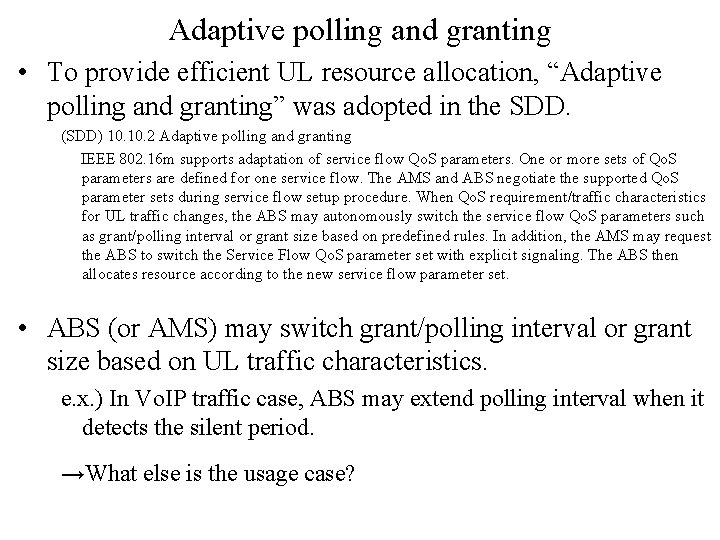 Adaptive polling and granting • To provide efficient UL resource allocation, “Adaptive polling and