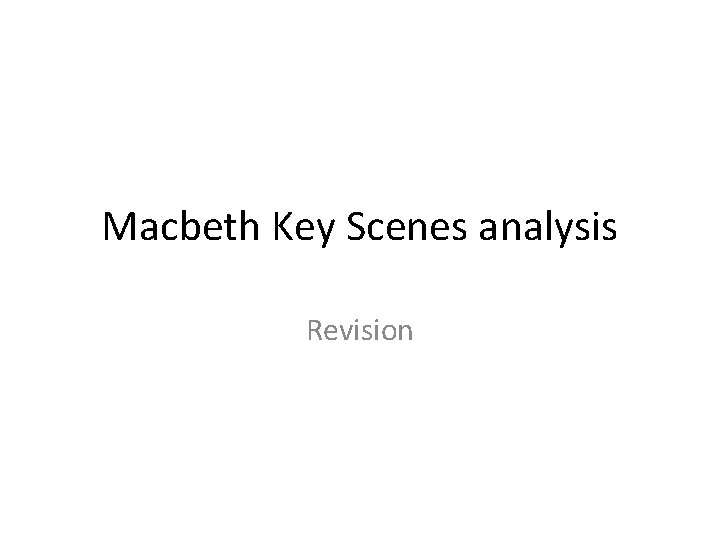 Macbeth Key Scenes analysis Revision 