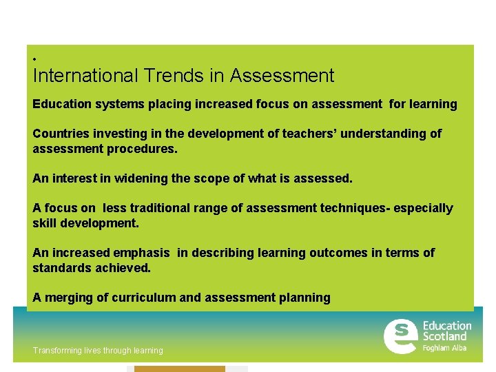  • International Trends in Assessment Education systems placing increased focus on assessment for