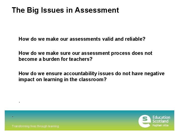 The Big Issues in Assessment How do we make our assessments valid and reliable?