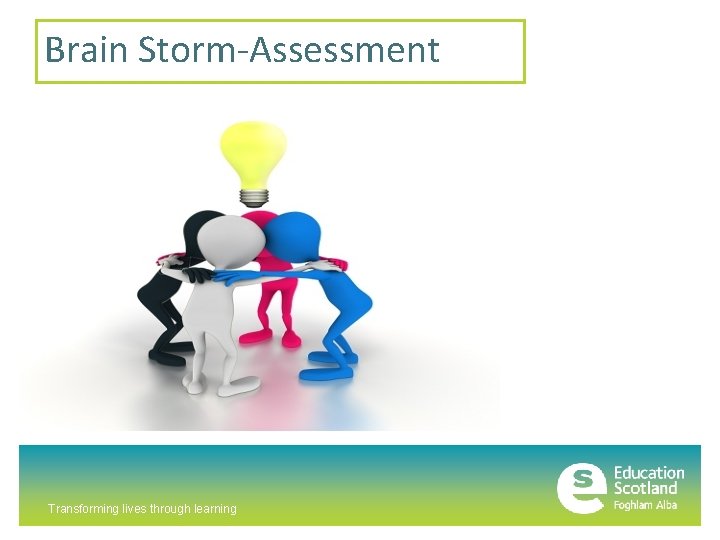 Brain Storm-Assessment Transforming lives through learning 