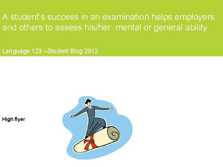 A student’s success in an examination helps employers and others to assess his/her mental