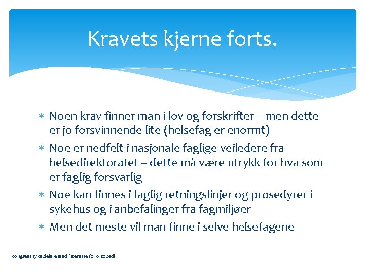 Kravets kjerne forts. Noen krav finner man i lov og forskrifter – men dette