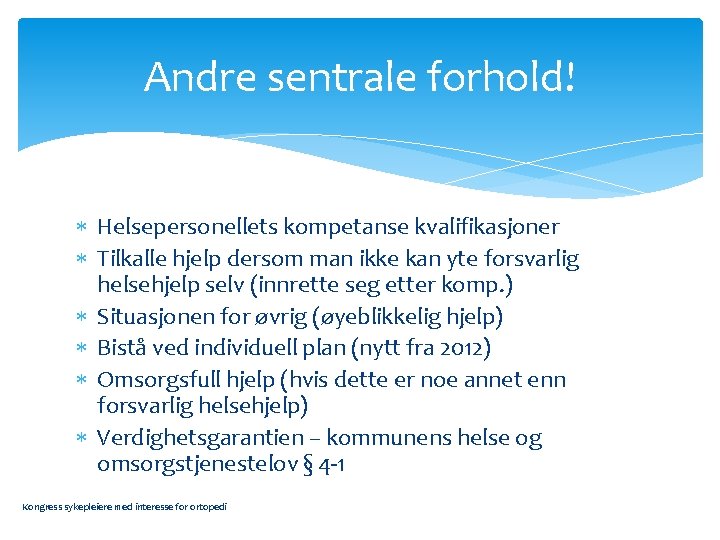 Andre sentrale forhold! Helsepersonellets kompetanse kvalifikasjoner Tilkalle hjelp dersom man ikke kan yte forsvarlig